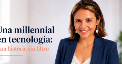 Una millennial en tecnología: una historia sin filtro